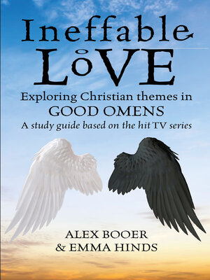 cover image of Ineffable Love: Exploring God's purposes in TV's Good Omens
